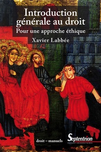 Xavier Labbée - Introduction générale au droit - Pour approche éthique.