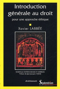 Xavier Labbée - Introduction générale au droit - Pour une approche éthique.