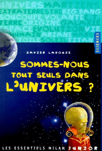 Xavier Labouze - Sommes-nous tout seuls dans l'univers ?.