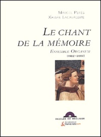 Xavier Lacavalerie et Marcel Pérès - Le Chant De La Memoire. Ensemble Organum (1982-2002), Avec Cd.