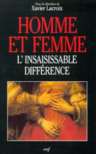 Xavier Lacroix - Homme Et Femme. L'Insaisissable Difference.