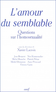 Xavier Lacroix - L'Amour Du Semblable. Questions Sur L'Homosexualite.