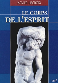 Xavier Lacroix - Le Corps De L'Esprit.