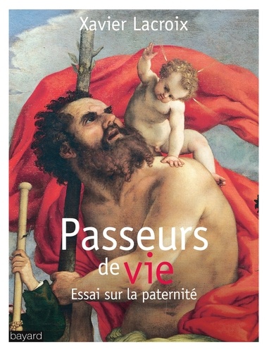 Xavier Lacroix - Passeurs de vie - Essai sur la paternité.
