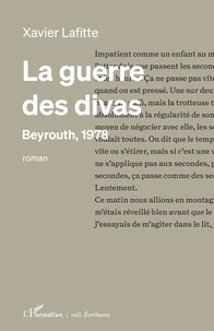 Xavier Lafitte - La guerre des divas - Beyrouth, 1978.
