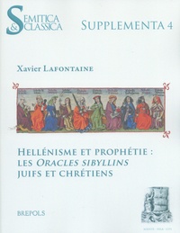 Xavier Lafontaine - Hellénisme et prophétie : les Oracles sibyllins juifs et chrétiens.