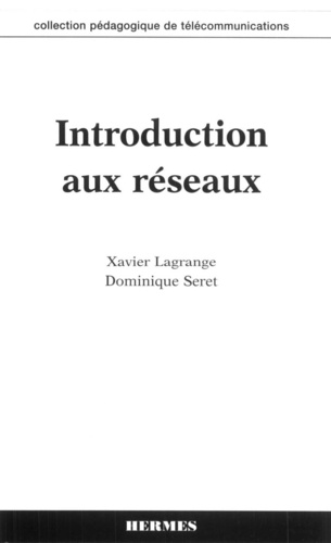 Xavier Lagrange et Dominique Seret - Introduction aux réseaux.