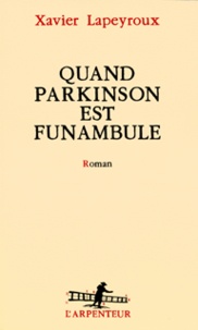 Xavier Lapeyroux - Quand Parkinson Est Funambule.