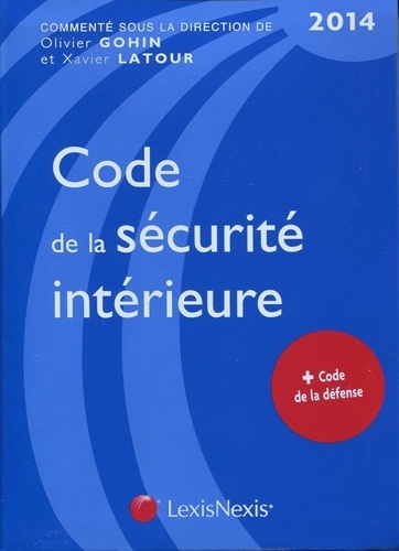 Xavier Latour et Olivier Gohin - Code de la sécurité intérieure.