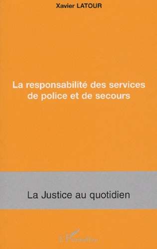 Xavier Latour - La responsabilité des services de police et de secours.