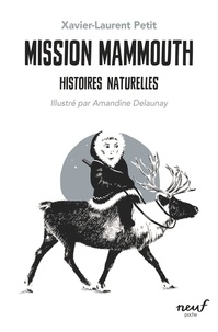 Xavier-Laurent Petit - Histoires naturelles  : Mission Mammouth.