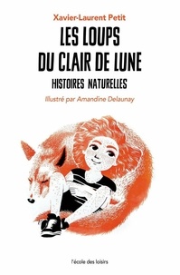 Téléchargements de manuels électroniques gratuits Les loups du clair de lune  - Histoires naturelles CHM iBook par Xavier-Laurent Petit 9782211306300