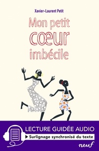 Livres anglais audios téléchargement gratuit Mon petit coeur imbécile in French par Xavier-Laurent Petit