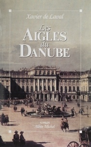 Xavier Laval - Les aigles du Danube.