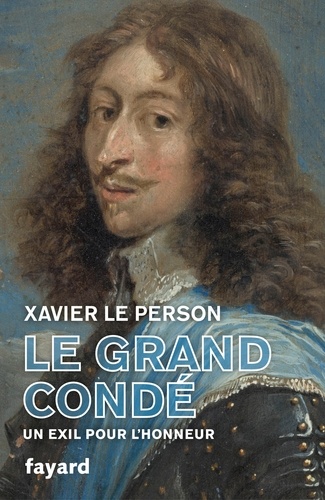 Le Grand Condé. Un exil pour l'honneur