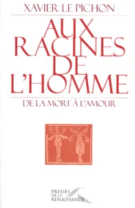 Aux Racines De L'Homme. De La Mort A L'Amour
