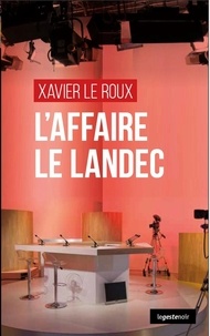 Xavier Le Roux - L'Affaire Le Landec.