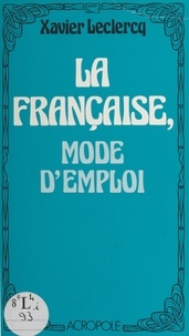 Xavier Leclercq - La Française, mode d'emploi.