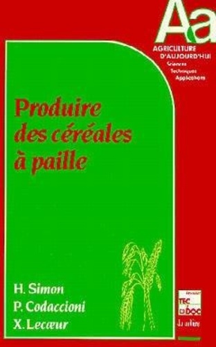 Xavier Lecoeur et Pierre Simon - Produire des céréales à paille.