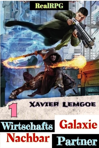  Xavier Lemgoe - Wirtschafts-Partner Nachbar-Galaxie #1 - Biz &amp; Action RealRPG, #1.