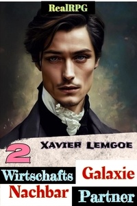  Xavier Lemgoe - Wirtschafts-Partner Nachbar-Galaxie #2 - Biz &amp; Action RealRPG, #2.