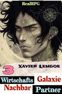  Xavier Lemgoe - Wirtschafts-Partner Nachbar-Galaxie #3 - Biz &amp; Action RealRPG, #3.