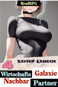  Xavier Lemgoe - Wirtschafts-Partner Nachbar-Galaxie #4 - Biz &amp; Action RealRPG, #4.