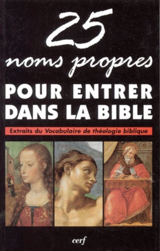 Xavier Léon-Dufour - 25 Noms Propres Pour Entrer Dans La Bible. Extraits Du Vocabulaire De Theologie Biblique.