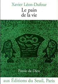 Xavier Léon-Dufour - Le pain de la vie.