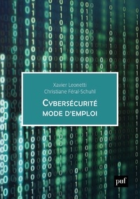 Xavier Leonetti et Christiane Féral-Schuhl - Cybersécurité mode d'empoi - Entreprise, monde numérique et protection des données personnelles. 57 fiches réflexes.