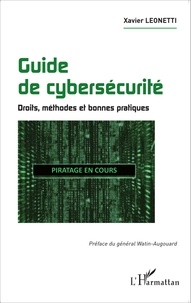 Xavier Leonetti - Guide de cybersécurité - Droits, méthodes et bonnes pratiques.