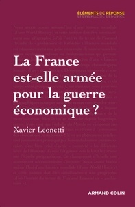 Xavier Leonetti - La France est-elle armée pour la guerre économique ?.