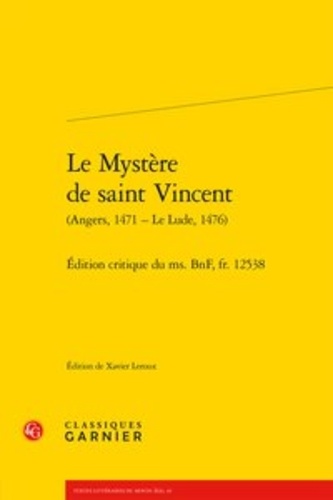 Le Mystère de saint Vincent (Angers, 1471 - Le Lude, 1476). Edition critique du ms. BnF, fr. 12538