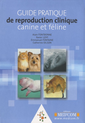 Xavier Lévy et Emmanuel Fontaine - Guide pratique de reproduction clinique canine et féline.