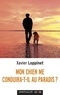Xavier Loppinet - Mon chien me conduira-t-il au Paradis ? - Un compagnon spirituel.