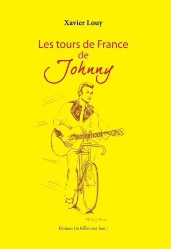 Xavier Louy - Les tours de France de Johnny.