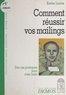 Xavier Lucron - Comment réussir vos mailings - Des cas pratiques pour viser juste.