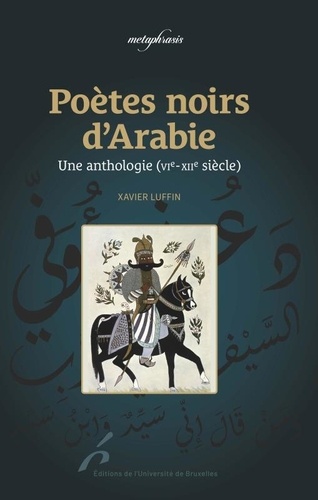 Poètes noirs d'Arabie. Une anthologie (VIe-XIIe siècle)