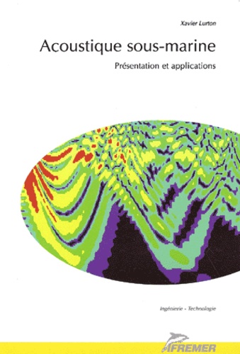 Xavier Lurton - Acoustique sous-marine. - Présentation et applications.