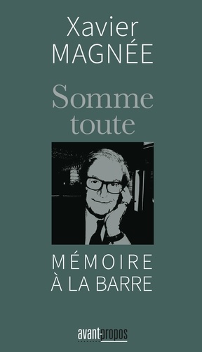 Xavier Magnée - Somme toute - Mémoire à la barre.