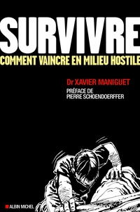 Xavier Maniguet - Survivre - Comment vaincre en milieu hostile.