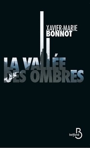 Xavier-Marie Bonnot - La vallée des ombres.