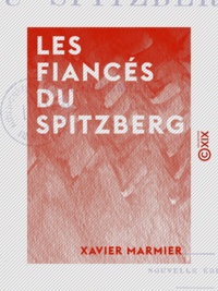 Xavier Marmier - Les Fiancés du Spitzberg.