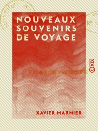 Xavier Marmier - Nouveaux souvenirs de voyage.
