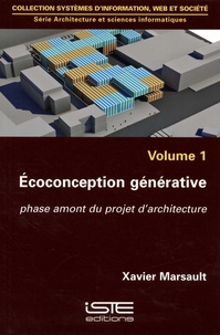 Xavier Marsault - Architecture et sciences informatiques - Volume 1, Ecoconception générative : phase amont du projet d'architecture.
