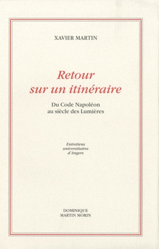 Xavier Martin - Retour sur un itinéraire - Du Code Napoléon au siècle des Lumières.