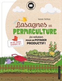 Xavier Mathias - Lasagnes et permaculture - La solution pour un potager productif !.