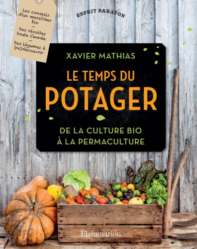 Le temps du potager. De la culture bio à la permaculture