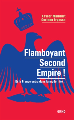 Flamboyant Second Empire !. Et la France entra dans la modernité...