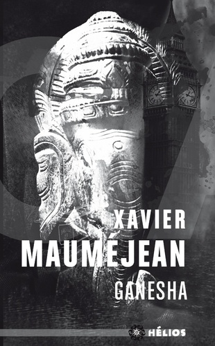 Xavier Mauméjean - Ganesha - Mémoires de l'homme-éléphant.